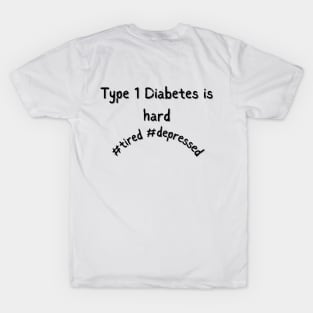 Type 1 Diabetes is Hard Mental Health Awareness Depressed T-Shirt